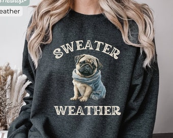 Sweater Weather Pug Sweatshirt, Cozy Winter Crewneck For Pet Lover, Gift for Dog Mom