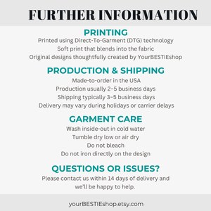 May include: An informational graphic with a light gray background and dark text. The header reads FURTHER INFORMATION. Sections include PRINTING, PRODUCTION & SHIPPING, GARMENT CARE, and QUESTIONS OR ISSUES? with instructions for yourBESTIEshop.etsy.com.