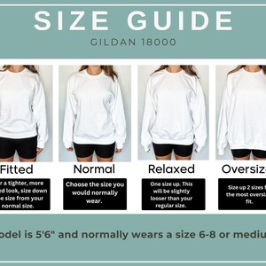 May include: Size guide for Gildan 18000 sweatshirts, showing four models wearing the same sweatshirt in different sizes: fitted, normal, relaxed, and oversized. The model is 5'6" and normally wears a size 6-8 or medium.