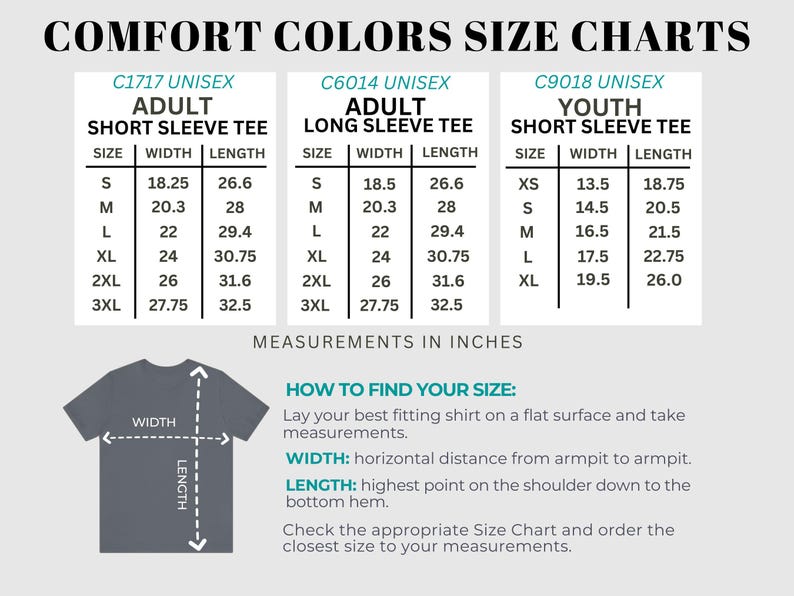 May include: Size charts for Comfort Colors unisex adult and youth short and long sleeve tees. Measurements are in inches. Includes width and length for each size, from XS to 3XL. Instructions on how to measure a shirt are also provided.