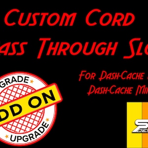 May include: A red and yellow circular sticker with the text "ADD ON" in black letters. The sticker has a red grid pattern and the words "UPGRADE" in white letters on either side of the text. The sticker is on a black background with the text "CUSTOM CORD PASS THROUGH SLOT FOR DASH-CACHE AND DASH-CACHE MINI" in red letters. The text "DESIGN" is in white letters on a red, orange, and yellow striped background.