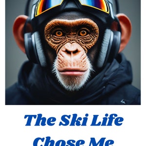 The Ski Life Chose Me | Ski Poster | Available as a Digital Download for DIY Printing | Chalet Decor