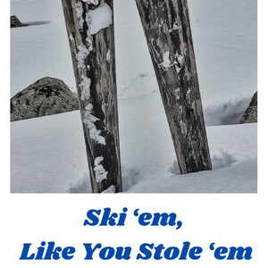 Ski &#39;em like you stole &#39;em | Ski Poster | Available as a Digital Download for DIY Printing | Chalet Decor
