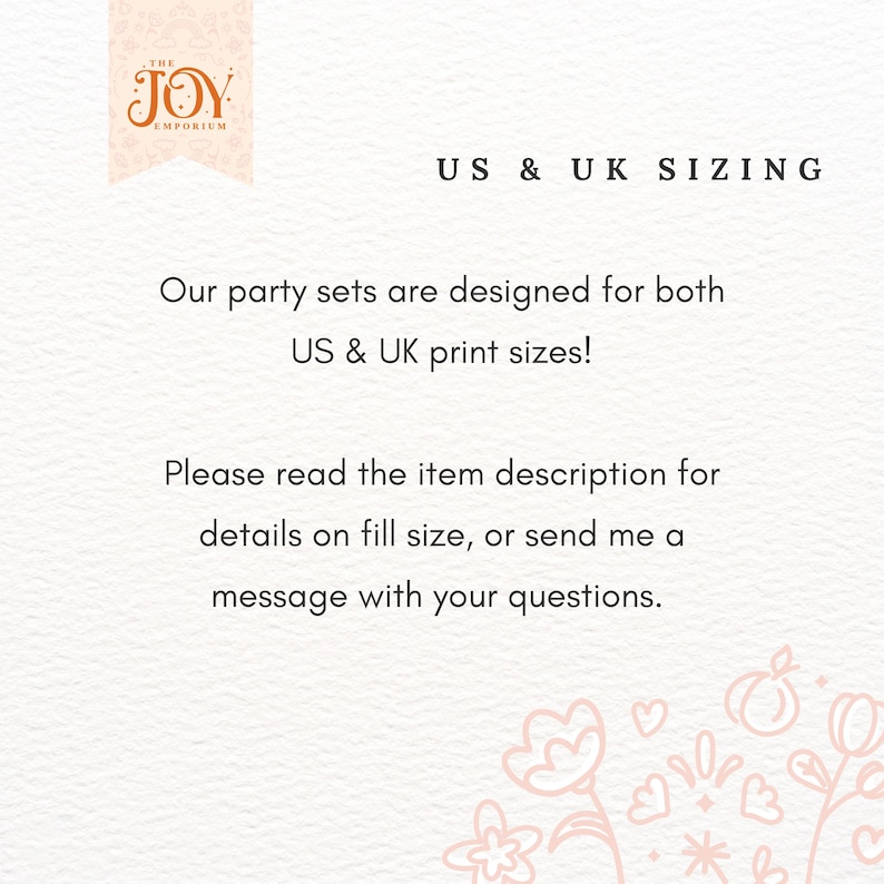 May include: A cream-colored graphic with text that reads "US & UK SIZING". The text explains that party sets are designed for both US and UK print sizes. The Joy Emporium logo is in the upper left corner.
