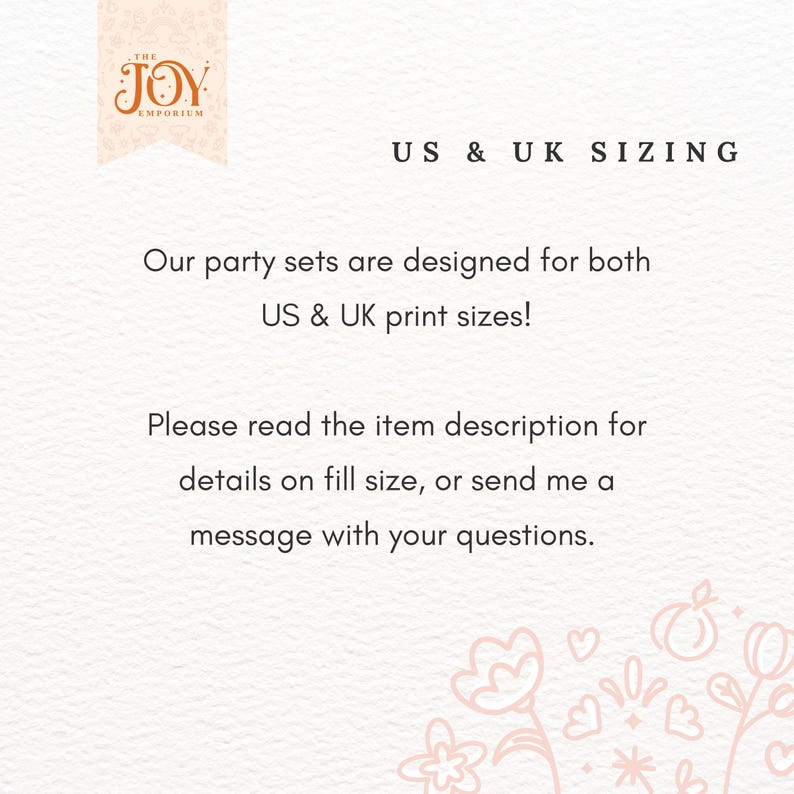 May include: A cream-colored graphic with text that reads "US & UK SIZING". The text explains that party sets are designed for both US and UK print sizes. The Joy Emporium logo is in the upper left corner.