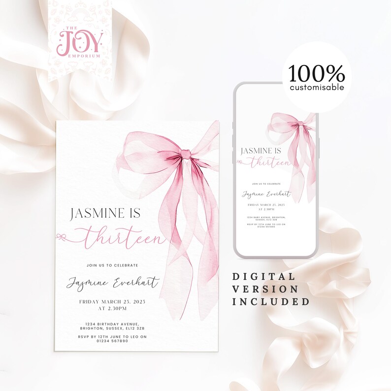 May include: Pink watercolor bow with a white background. The text "Jasmine is thirteen" is written in a script font. The invitation includes the date, time, and location of the event. The text "Digital Version Included" is written in a bold font.