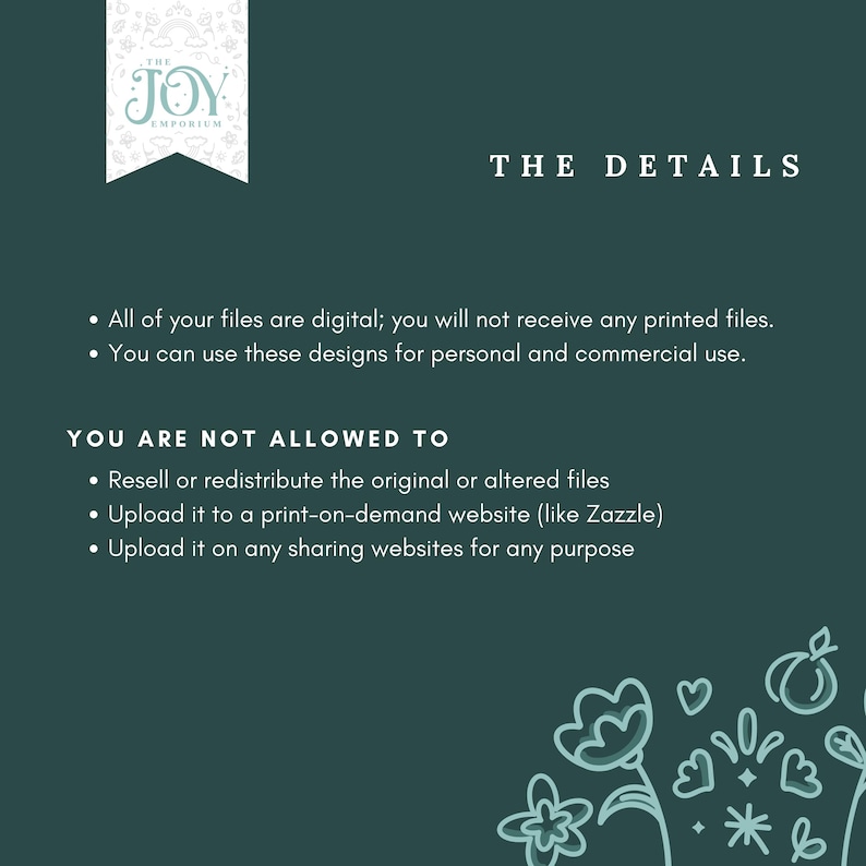 May include: A teal graphic with the text "THE DETAILS" and bullet points about digital files and usage rights. The Joy Emporium logo is in the upper left corner. Floral illustrations are in the bottom right.
