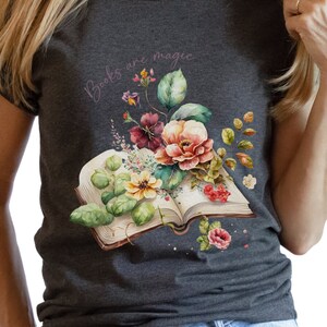Books are Magic Floral T-shirt: Book Lover Gift