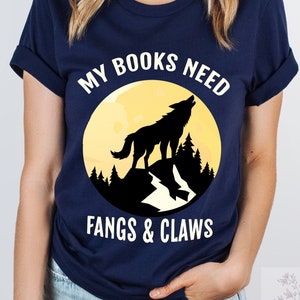 My Books Need Fangs and Claws Paranormal Romance T-shirt, Shifter Romance Reader Tee, Werewolf Romance Book Lover Shirt