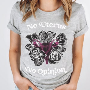 No Uterus No Opinion Unisex Tee, Pro-Choice T-shirt, Pro Choice Shirt, Uterus Shirt, Right to Choose Shirt, Roe Vs Wade Tshirt, Feminist tee