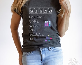 Science Doesn&#39;t Care Tee, Science Teacher, Smart Women Gift, Periodic Table tee, Women Scientist Top, science shirt women, Science Shirt
