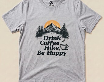 Drink coffee Hike Be Happy Shirt