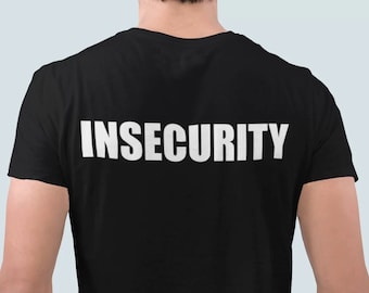 Insecurity shirt / Meme shirt / Funny shirt / Gift / Unisex Black Shirt