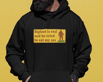 Bigfoot existe et il a essayé de me bouffer le cul - Sweat à capuche unisexe noir