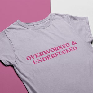 Overworked & Underfucked Shirt - Unisex and Ladies Size. Funny Y2k meme T-shirt. Multiple color choice