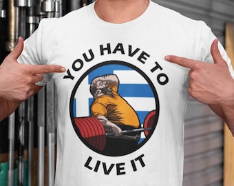 You have to live it shirt - Kyriakos Grizzly, Gym meme,  Unisex T-Shirt, Gym bro gift