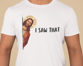 I Saw That - Jesus Unisex T-Shirt, Multiple color choice