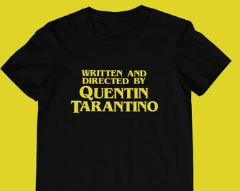 Written And Directed by Quentin Tarantino Unisex and Ladies T-Shirt, Meme Shirt, Movies and Film Shirt