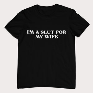Soy una puta para mi esposa. Talla unisex y para mujer. Camiseta divertida con meme. Varios colores.