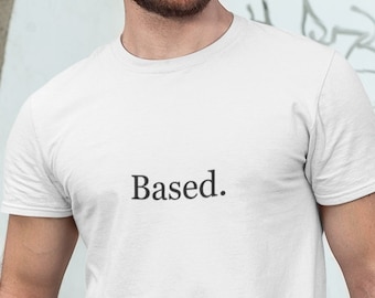 Gebaseerd - Ironisch, Grappig, Meme Unisex T-shirt