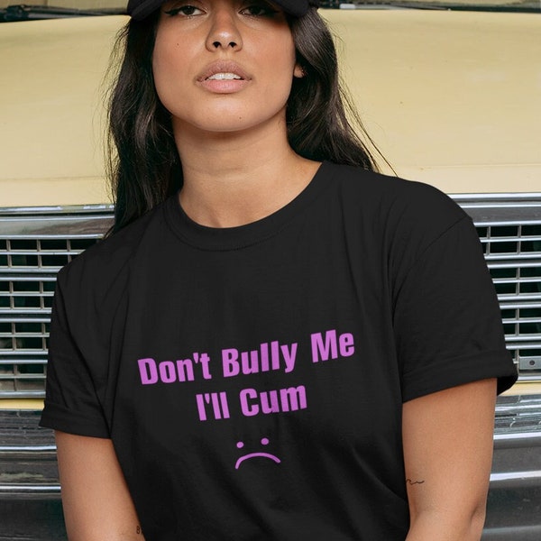 Don’t Bully Me Funny shirt. Ironic and sarcastic T-Shirt gift, Meme, cringe  humor, Unisex and Ladies . Black T-Shirt, multiple print colors