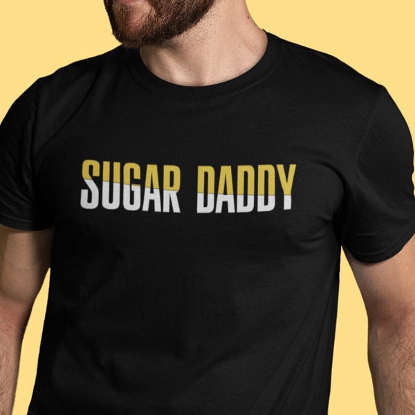 Sugar Daddy Shirt/ Sugar Daddy Unisex shirt / sarcastic tshirt / Gift for him