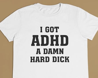 J'ai eu le TDAH - A Damn Hard D - Funny Meme Shirt. Cadeau ironique et sarcastique, T-shirt unisexe, couleurs multiples