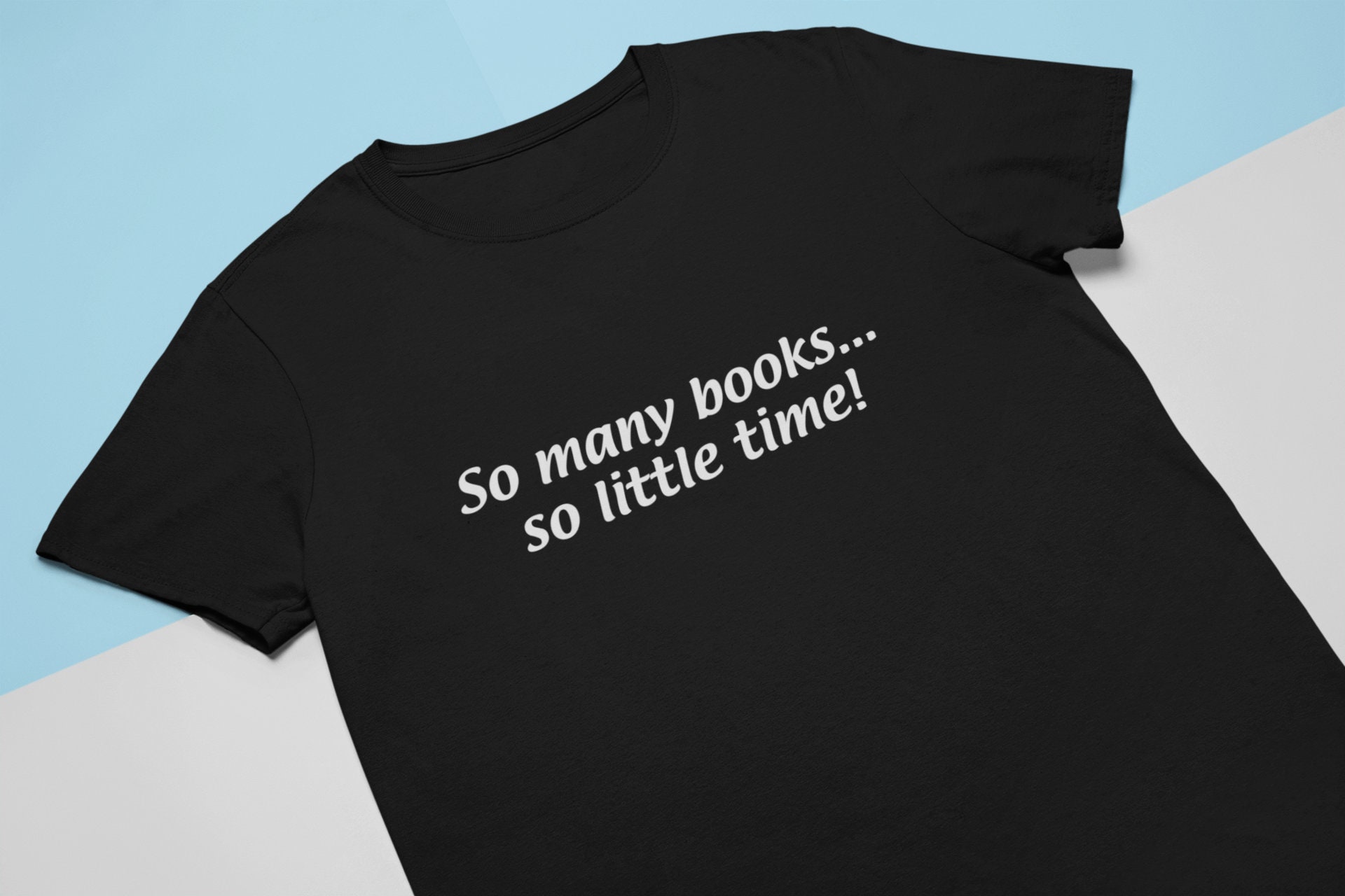 So Many Books, So Little Time T Shirt So Many Books, So Little Time T Shirt