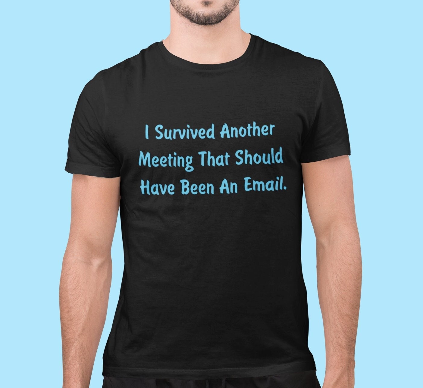 I Survived Another Meeting That Should Have Been Email Tee I Survived Another Meeting That Should Have Been Email Tee
