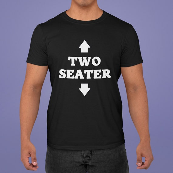 Two Seater T-shirt, Funny T-shirts, Cute Gift Shirt, Humor Unisex