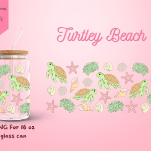May include: A clear glass can with a wooden lid and a straw. The can is decorated with a pattern of green sea turtles, starfish, seashells, and seaweed. The text "Turtley Beach" is written in pink cursive letters at the top of the image. The text "PNG For 16 oz glass can" is written at the bottom of the image.
