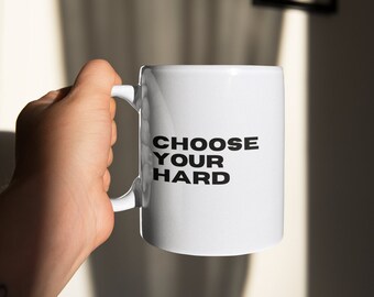 Choose Your Hard Definition Mug, Inspirational Coffee Mug, Inspirational Quote Gift, Gift for Coworker, Funny Mugs, Mugs with Quotes
