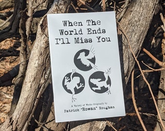 When The World Ends I'll Miss You - Inkwork and Poetry Zine