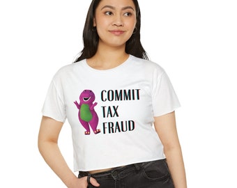 Commit Tax Fraud Crop Top, Lightweight Women's Festival Crop Top, Parody T-Shirt, Tax Fraud Meme, Tax Tips, Funny Gifts