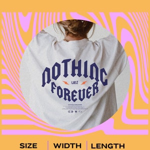 May include: White unisex t-shirt with a graphic print of the text "Nothing Lasts Forever" in a dark blue gothic font. The text is surrounded by two lightning bolts. The shirt is available in sizes S-3XL with corresponding width and length measurements in inches.