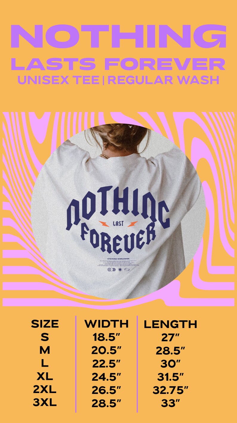 May include: White unisex t-shirt with a graphic print of the text "Nothing Lasts Forever" in a dark blue gothic font. The text is surrounded by two lightning bolts. The shirt is available in sizes S-3XL with corresponding width and length measurements in inches.