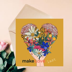 Flowers Make Love Last, Carte de Vœux d’Amour, Greeting Card, une carte délicate et intemporelle, illustrée dans un style encre raffiné