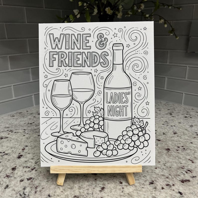 May include: A black and white line art canvas on a wooden easel featuring a wine bottle labeled Ladies' Night, two wine glasses, a wedge of Swiss cheese, and clusters of grapes. The text Wine & Friends is displayed at the top with swirl accents.