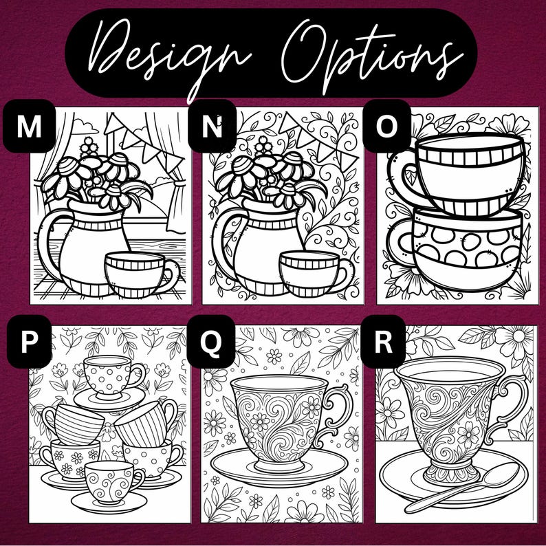 May include: A collection of six black and white line art coloring page designs labeled M through R. The images feature various arrangements of teapots, teacups, saucers, and floral patterns, presented as a grid with the text Design Options.