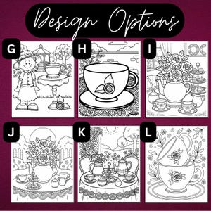 May include: A collection of six black and white line art coloring pages labeled G through L, featuring tea-themed illustrations. Designs include a person with a teacup, floral teacups, teapots with roses, and tiered dessert stands in garden settings.