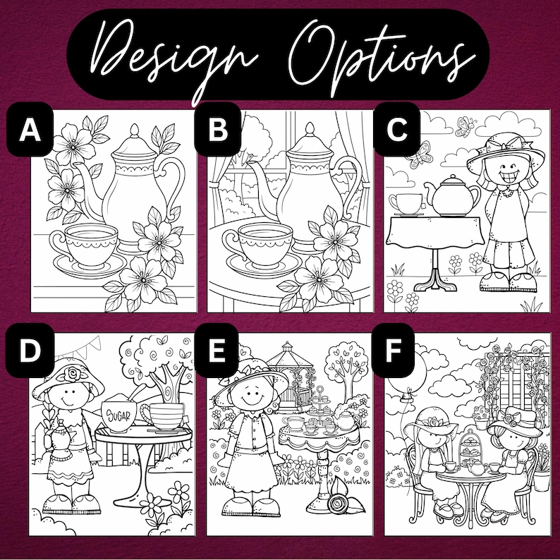May include: A collection of six black and white line art coloring pages labeled A through F, featuring tea-themed illustrations. Designs include teapots, teacups, floral arrangements, and cartoon characters in garden settings with tables and tea sets.