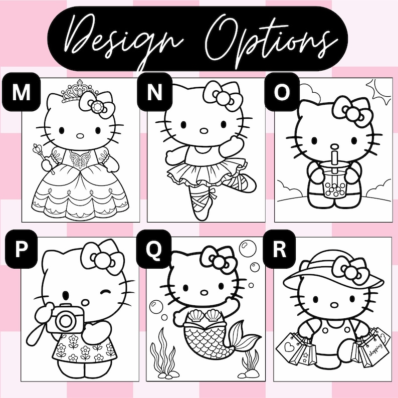 May include: A black and white graphic sheet titled Design Options featuring six Hello Kitty illustrations labeled M through R. The characters are depicted as a princess, a ballerina, a bubble tea drinker, a photographer, a mermaid, and a shopper.