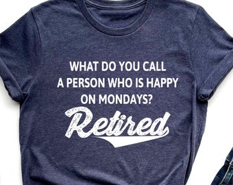 Retirement Shirt: Funny Saying, Comfortable Unisex Tee