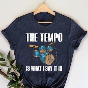 Drummer Shirt, Tempo is What I Say It Is Shirt, Funny Drummer Shirt, Gag Shirt for Musicians, Gift for Drummer Dad, Drummer Rules T-Shirt