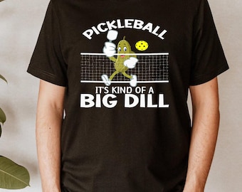 Pickleball T-Shirt, Funny Big Dill Pickleball Player Gift