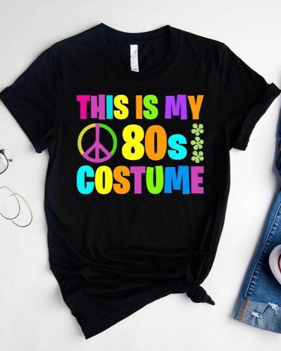 Retro 80s Costume Shirt: Eighties Party Tee, This is my Eighties Costume