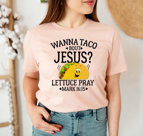 Wanna Taco Bout Jesus Shirt Cinco De Mayo Gift For Men Women Wanna Taco Bout Jesus Shirt Cinco De Mayo Gift For Men Women