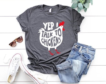 Yep I Talk To Chickens T-Shirt: Funny Chicken Lover Tee, Farm Life Shirt, Farmer Mom Gift