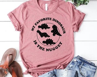 Dino Nugget T-Shirt: My Favorite Dinosaur is The Nugget