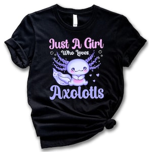 Just A Girl Who Loves Axolotls T-shirt,Cute Axolotl Salamander Lover T-shirt,Adult Youth Kid Female Axolotl T-shirt Gift,Pet Lover Kid Tee